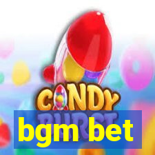 bgm bet